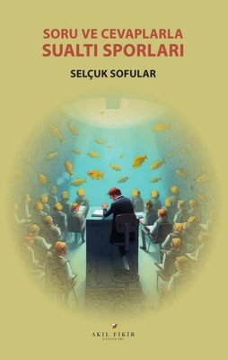 Soru ve Cevaplarla Su Altı Sporları | Akıl Fikir Yayınları (İnce Kapak )