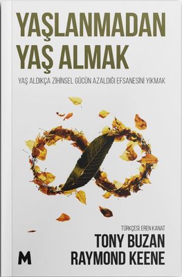 Yaşlanmadan Yaş Almak-Yaş Aldıkça Zihinsel Gücün Azaldığı Efsanesini Yıkmak | Mabel Kitap (İnce Kapak )