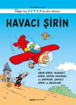 Havacı Şirin - Peyo'dan Beş Şirin Hikayesi - On Dördüncü Kitap | Alfa Yayıncılık (İnce Kapak )