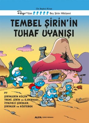 Tembel Şirin'in Tuhaf Uyanışı - Peyo'dan Beş Şirin Hikayesi - On Beşinci Kitap | Alfa Yayıncılık (İnce Kapak )