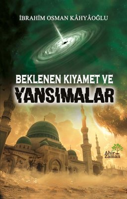 Beklenen Kıyamet ve Yansımalar | Ahir Zaman (İnce Kapak )