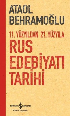 11. Yüzyıldan 21. Yüzyıla Rus Edebiyatı Tarihi | İş Bankası Kültür Yayınları (İnce Kapak)