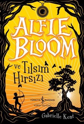 Alfie Bloom ve Tılsım Hırsızı | İş Bankası Kültür Yayınları (İnce Kapak)