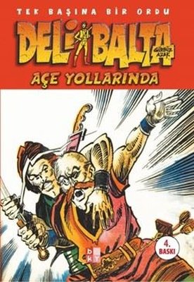 Deli Balta: Açe Yollarında - Tek Başına Bir Ordu | Babıali Kültür - BKY (İnce Kapak)