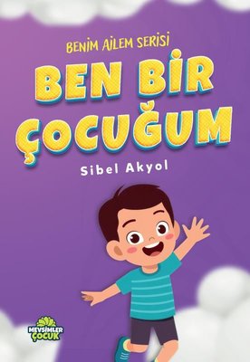 Ben Bir Çocuğum - Benim Ailem Serisi | Mevsimler Çocuk (İnce Kapak)