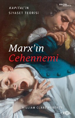 Marx'ın Cehennemi -Kapital'in Siyaset Teorisi | Fol Kitap (İnce Kapak)