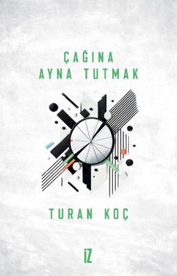 Çağına Ayna Tutmak | İz Yayıncılık (İnce Kapak)