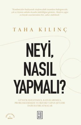 NeyiNasıl Yapmalı? Günlük Hayatımıza Kaygılarımıza Problemlerimize ve Bizi Biz Yapan Şeylere Dair | Ketebe (İnce Kapak)