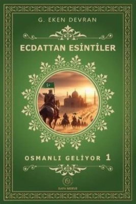 Ecdat'dan Esintiler - Osmanlı Geliyor 1 | Safa Merve Yayınları (Ciltli)