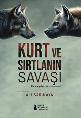 Kurt ve Sırtlanın Savaşı - İlk Karşılaşma | Sokak Kitapları Yayınları (İnce Kapak)