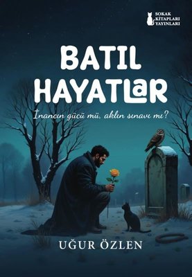 Batıl Hayatlar - İnancın Gücü mü Aklın Sınavı mı? | Sokak Kitapları Yayınları (İnce Kapak)