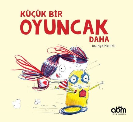 Küçük Bir Oyuncak Daha | Abm Yayınevi (İnce Kapak)