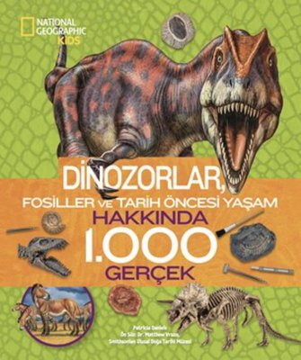 National Geographic Kids - Dinozorlar Fosiller ve Tarih Öncesi Yaşam Hakkında 1.000 Gerçek | Beta Kids (İnce Kapak)