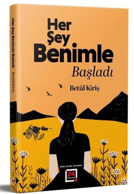 Her Şey Benimle Başladı | 24 Yayınları (İnce Kapak)