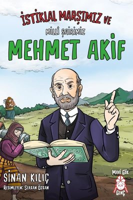İstiklal Marşımız ve Milli Şairimiz Mehmet Akif | Mavi Gök Yayınları (İnce Kapak)