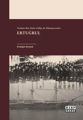 Ertuğrul: Vuslata Beş Kala Gidip de Dönmeyenler | Harp Sanat Yayınları (İnce Kapak)