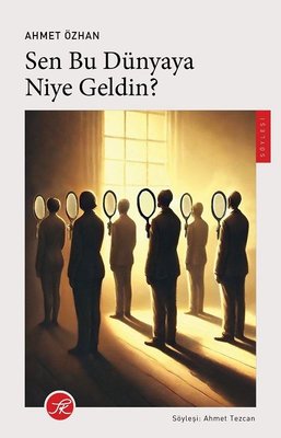 Sen Bu Dünyaya Niye Geldin? | TK Yayınları (İnce Kapak)