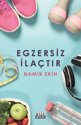 Egzersiz İlaçtır | Kule Kitap (İnce Kapak)