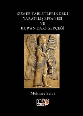 Sümer Tabletlerindeki Yaratılış Efsanesi ve Kur'andaki Gerçeği | Tilki Kitap (İnce Kapak)
