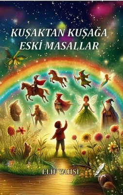 Kuşaktan Kuşağa Eski Masallar | Fısıldayan Kalemler Yayınları (İnce Kapak)