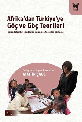 Afrika'dan Türkiye'ye Göç ve Göç Teorileri | Nika Yayınevi (İnce Kapak)
