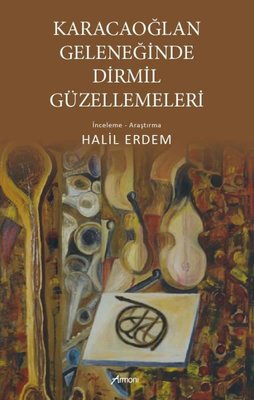 Karacaoğlan Geleneğinde Dirmil Güzellemeleri | Armoni (İnce Kapak)