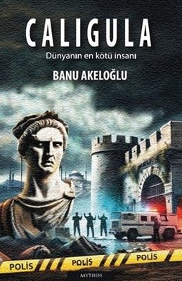 Calıgula - Dünyanın En Kötü İnsanı | Mythos Kitap (İnce Kapak)
