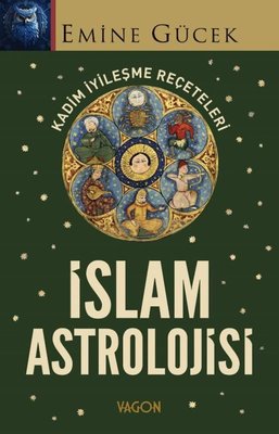 İslam Astrolojisi - Kadim İyileşme Reçeteleri | Vagon Kitap (İnce Kapak)