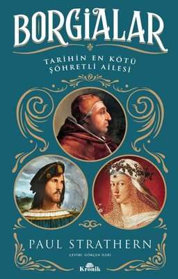 Borgialar - Tarihin En Kötü Şöhretli Ailesi | Kronik Kitap (İnce Kapak)