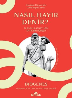 Nasıl Hayır Denir? Alaycılık Sanatı İçin Antik Bir Rehber - Günümüz Dünyası İçin Antik Bilgelik | Kronik Kitap (Cep Boy)