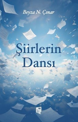 Şiirlerin Dansı | Lora Yayıncılık (İnce Kapak)