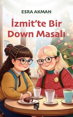 İzmit'te Bir Down Masalı | Lora Yayıncılık (İnce Kapak)