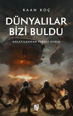Dünyalılar Bizi Buldu - Anlatılandan Farklı Evren | Lora Yayıncılık (İnce Kapak)