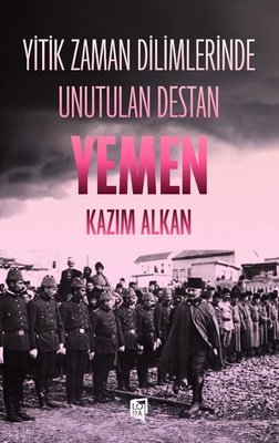 Yitik Zaman Dilimlerinde Unutulan Destan Yemen | Lora Yayıncılık (İnce Kapak)