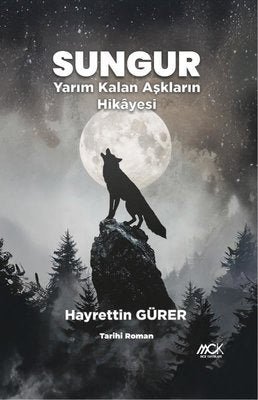 Sungur - Yarım Kalan Aşkların Hikayesi | MCK Yayınları (İnce Kapak)