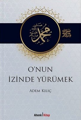 O'nun İzinde Yürümek | Ahenk Kitap (İnce Kapak)