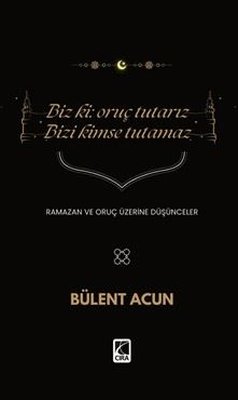 Biz ki: Oruç Tutarız Bizi Kimse Tutamaz | Çıra Yayınları (İnce Kapak)