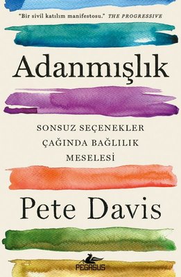 Adanmışlık - Sonsuz Seçenekler Çağında Bağlılık Meselesi | Pegasus (İnce Kapak)