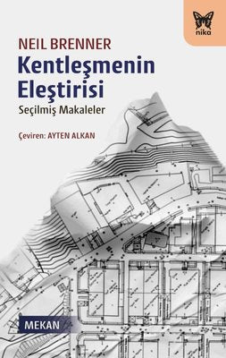 Kentleşmenin Eleştirisi - Seçilmiş Makaleler | Nika Yayınevi (İnce Kapak)