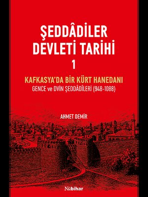Şeddadiler Devleti Tarihi Cilt 1 - Kafkasya'da Bir Kürt Hanedanı: Gence ve Dvin Şeddadileri (948 - 1 | Nubihar Yayınları (İnce Kapak)