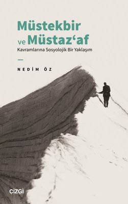 Müstekbir ve Müstaz'af Kavramlarına Sosyolojik Bir Yaklaşım | Çizgi Kitabevi (İnce Kapak)