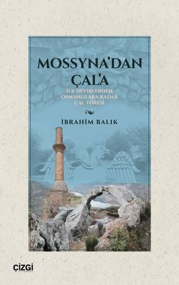 Mossyna'dan Çala - İlk Devirlerden Osmanlılara Kadar Çal Yöresi | Çizgi Kitabevi (İnce Kapak)