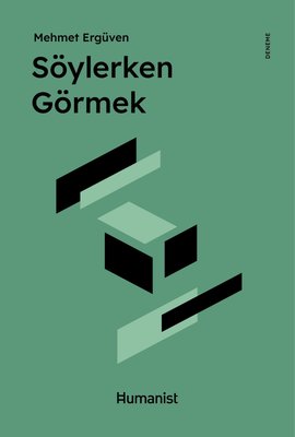 Söylerken Görmek | Humanist Kitap Yayıncılık (İnce Kapak)