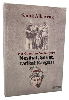 Meşrutiyet'ten Cumhuriyet'e Meşihat Şeriat Tarikat Kavgası | Medrese Yayınev