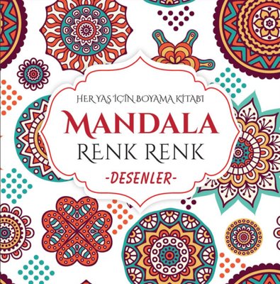 Mandala - Renk Renk Desenler - Her Yaş İçin Boyama Kitabı | Evrensel İletişim Yayınları (İnce Kapak)