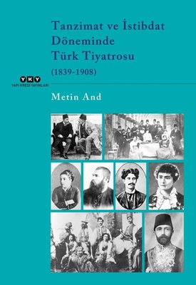 Tanzimat ve İstibdat Döneminde Türk Tiyatrosu (1839 - 1908) | Yapı Kredi Yayınları (İnce Kapak)