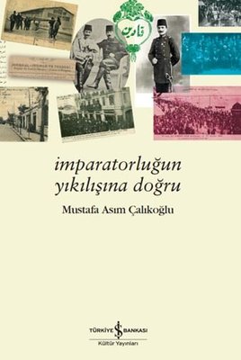 İmparatorluğun Yıkılışına Doğru | İş Bankası Kültür Yayınları (İnce Kapak)