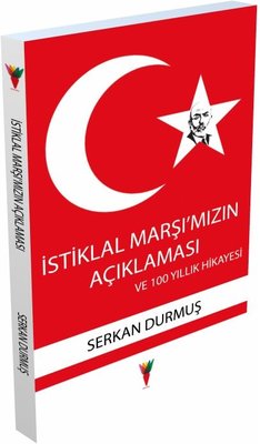 İstiklal Marşı'mızın Açıklaması ve 100 Yıllık Hikayesi | Kırmızı Havuç Yayınları (İnce Kapak)