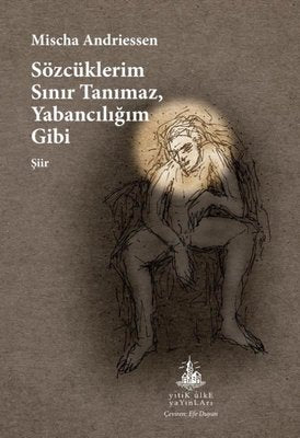 Sözcüklerim Sınır Tanımaz Yabancılığım Gibi | Yitik Ülke Yayınları (İnce Kapak)