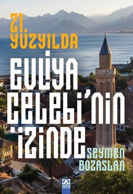 21. Yüzyılda Evliya Çelebi'nin İzinde | Altın Kitaplar (İnce Kapak)